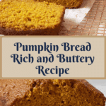 Pumpkin Bread - Rich and Buttery Recipe