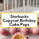 Starbucks Copycat Birthday Cake Pops Recipe