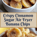 Cinnamon Sugar Air Fryer Banana Chips Recipe